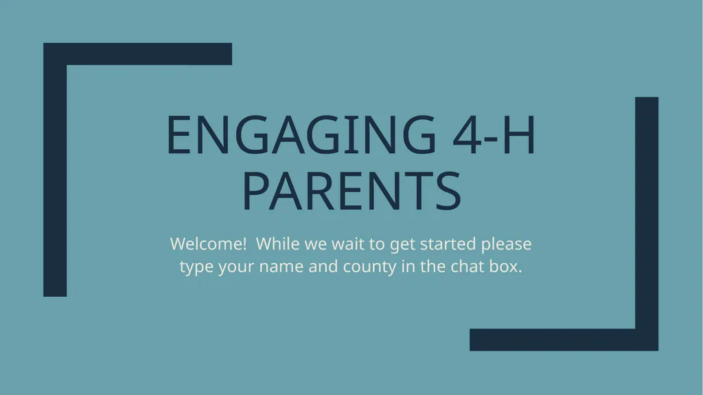 Engaging 4-H Parents Welcome! While we wait to get - slide 1 of 33