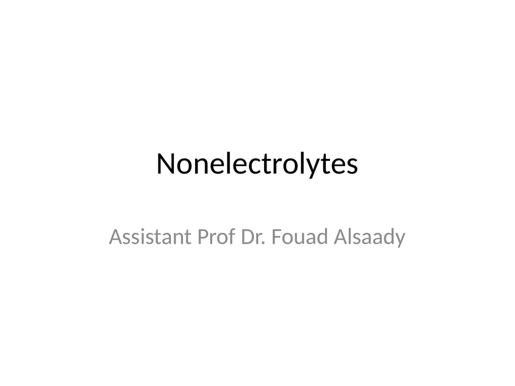 Nonelectrolytes Assistant Prof Dr. Fouad Alsaady