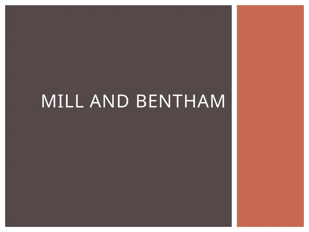 Mill and Bentham 1748 – 1832 Legal and social - slide 1 of 23