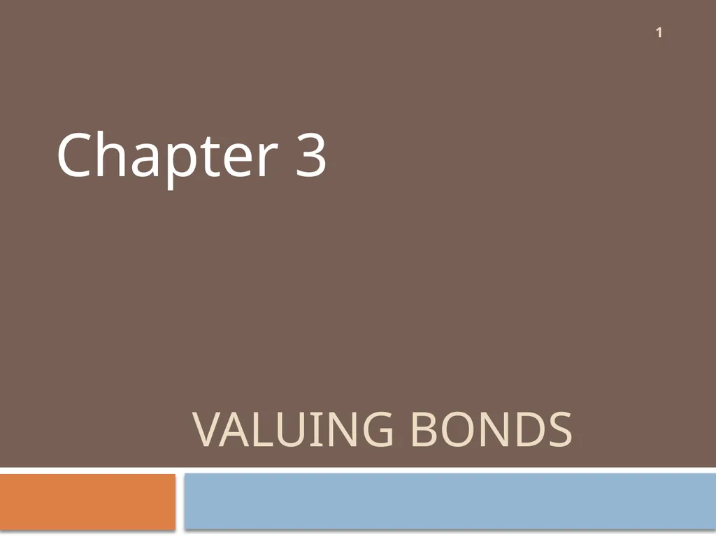 Valuing Bonds Chapter 3 1 Topics Covered 2 Using - slide 1 of 41