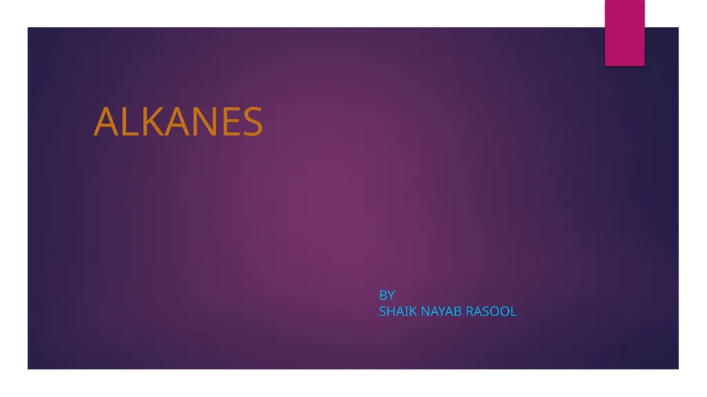 ALKANES BY SHAIK NAYAB RASOOL INTRODUCTION ABOUT