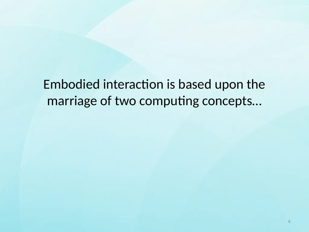 Embodied Interaction By Matthew Dunlap 1 Overview - slide 4 of 32