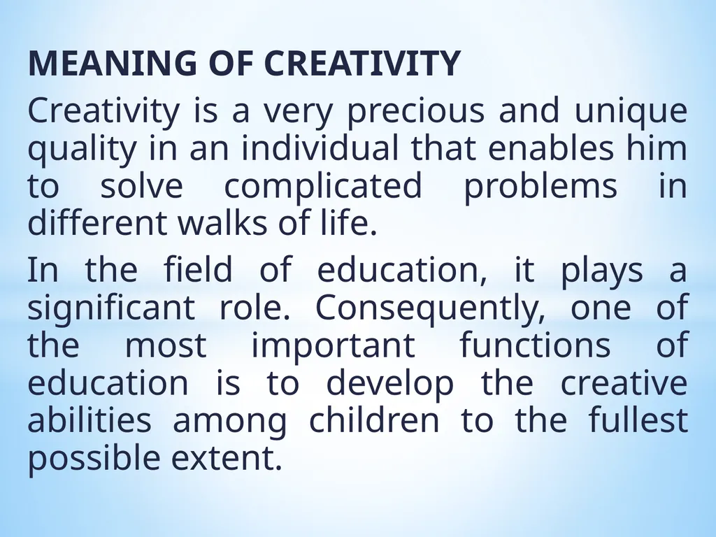 MEANING OF CREATIVITY Creativity is a very - slide 1 of 9