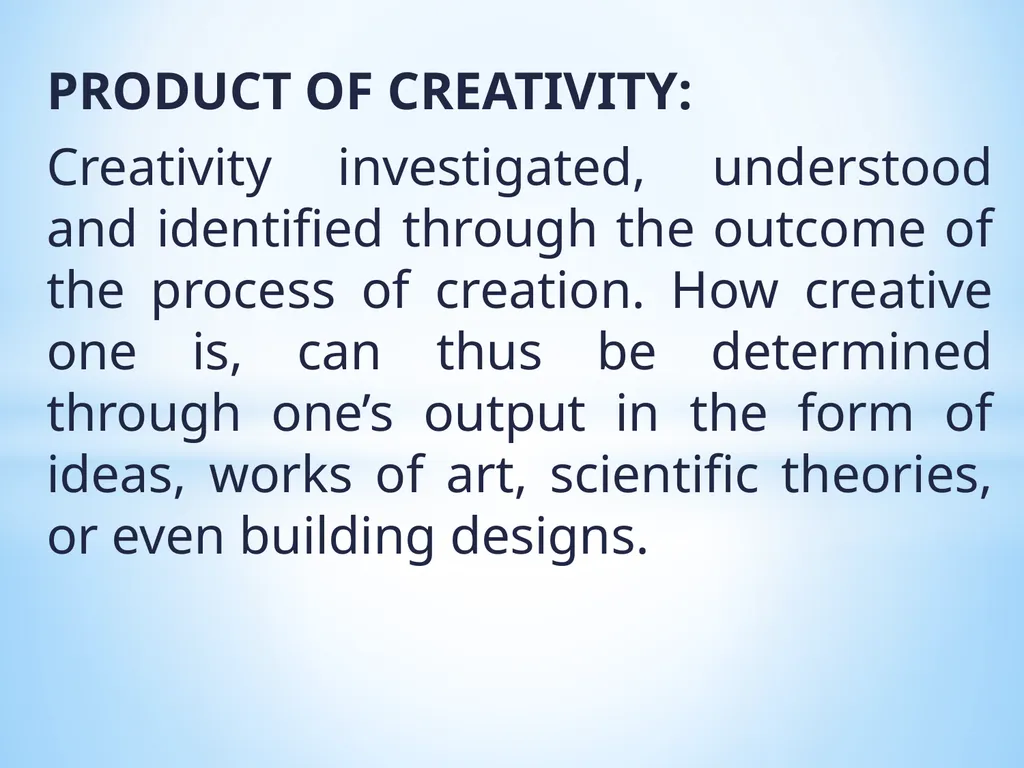 MEANING OF CREATIVITY Creativity is a very - slide 6 of 9