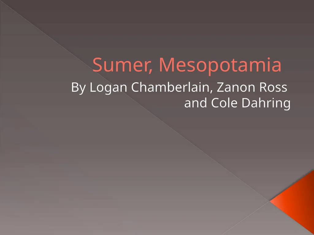 Sumer, Mesopotamia By Logan Chamberlain, Zanon - slide 1 of 10