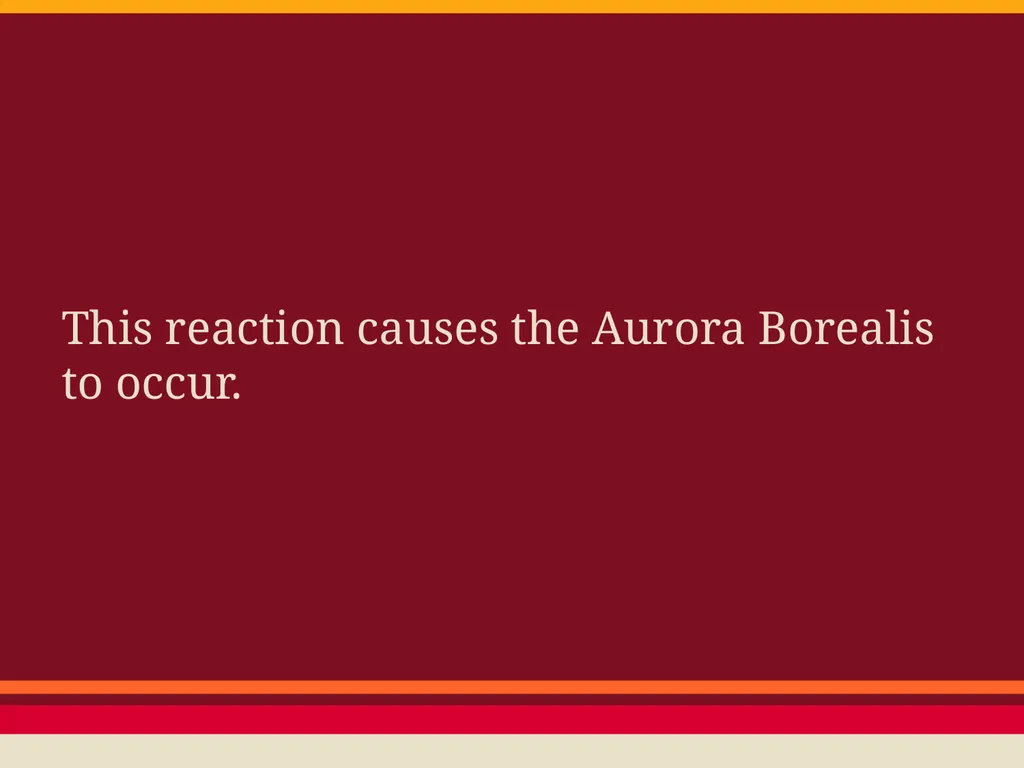THE AURORA BOREALIS AURORA BOREALIS-what does it - slide 6 of 9
