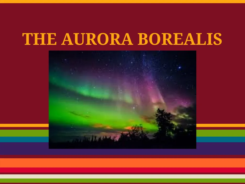 THE AURORA BOREALIS AURORA BOREALIS-what does it