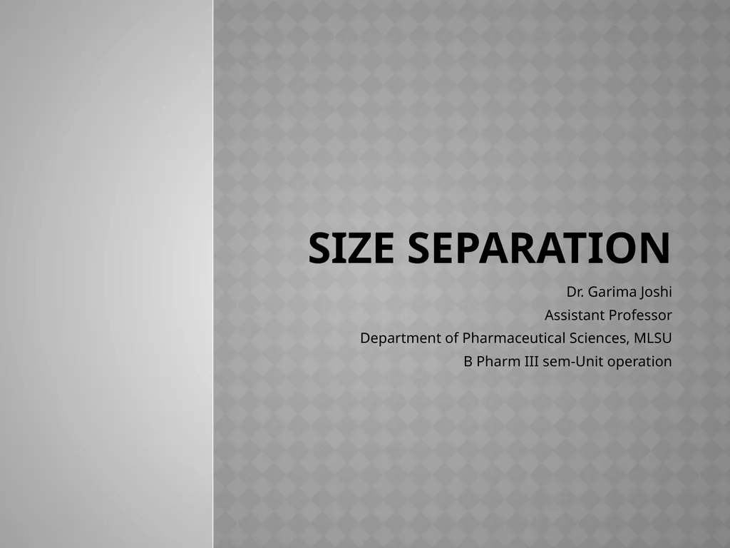 Size separation Dr. Garima Joshi Assistant - slide 1 of 25