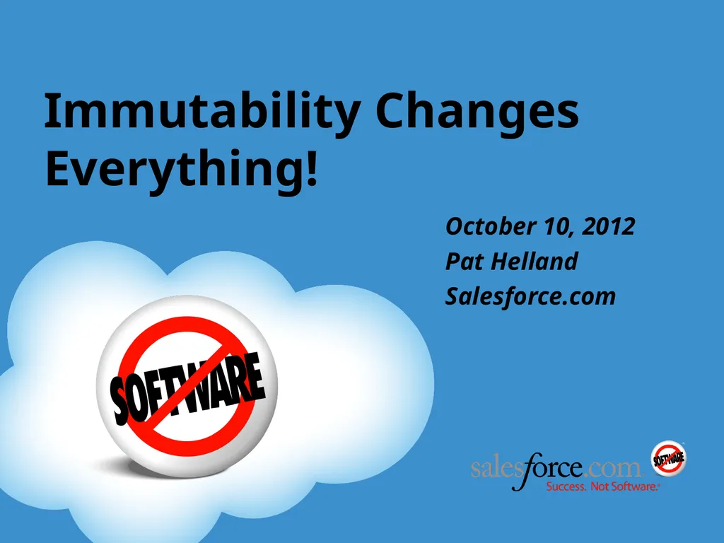 Immutability Changes Everything! October 10, 2012 - slide 1 of 36
