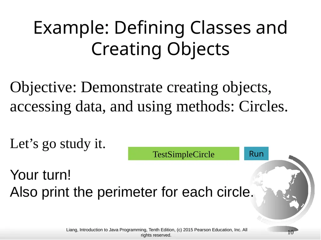 1 Chapter 10 Objects and Classes CS1: Java - slide 10 of 65