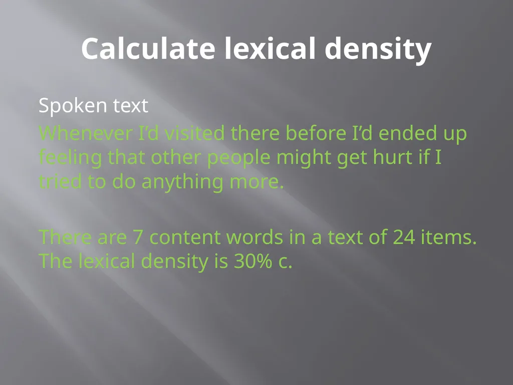 Lexical Density Lesson Four Lexical density A text - slide 9 of 34