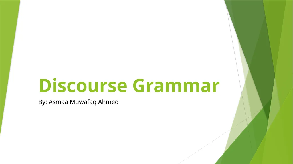 Discourse Grammar By: Asmaa Muwafaq Ahmed - slide 1 of 38