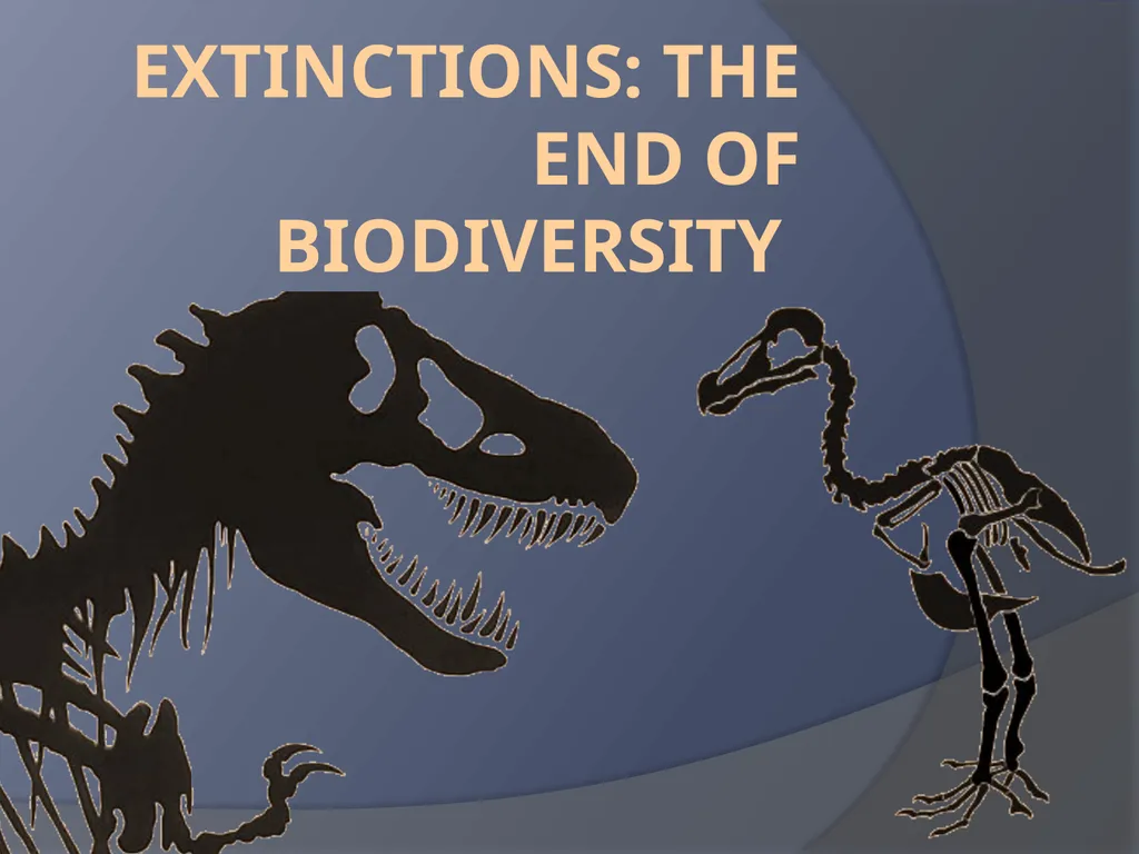 Extinctions: The End of Biodiversity What is - slide 1 of 19