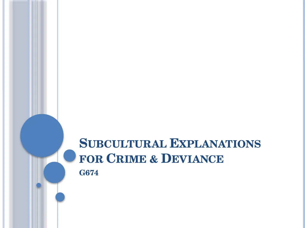 Subcultural Explanations for Crime & Deviance G674 - slide 1 of 46
