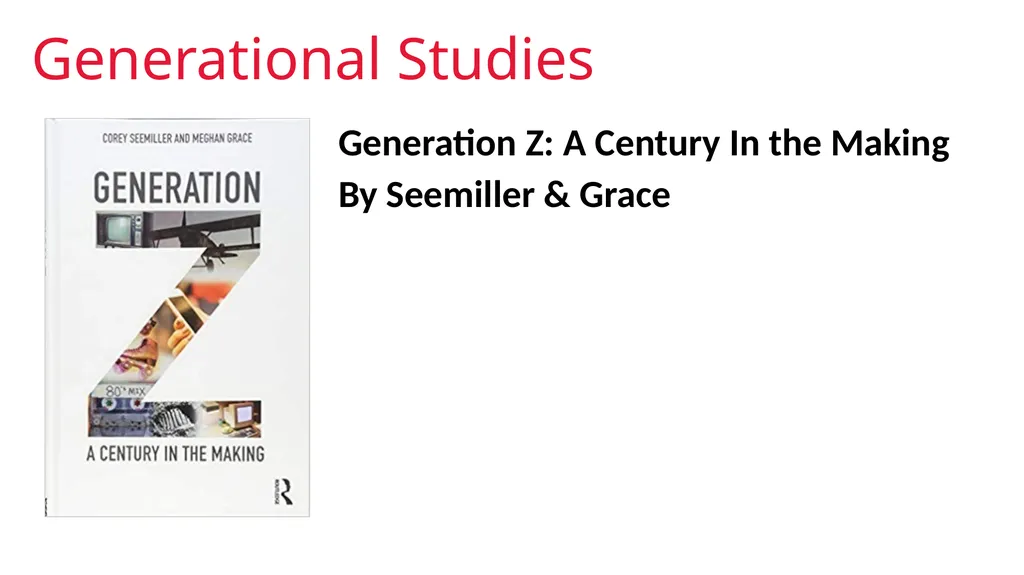 GENERATION AN INTRODUCTION Generational Studies - slide 2 of 26