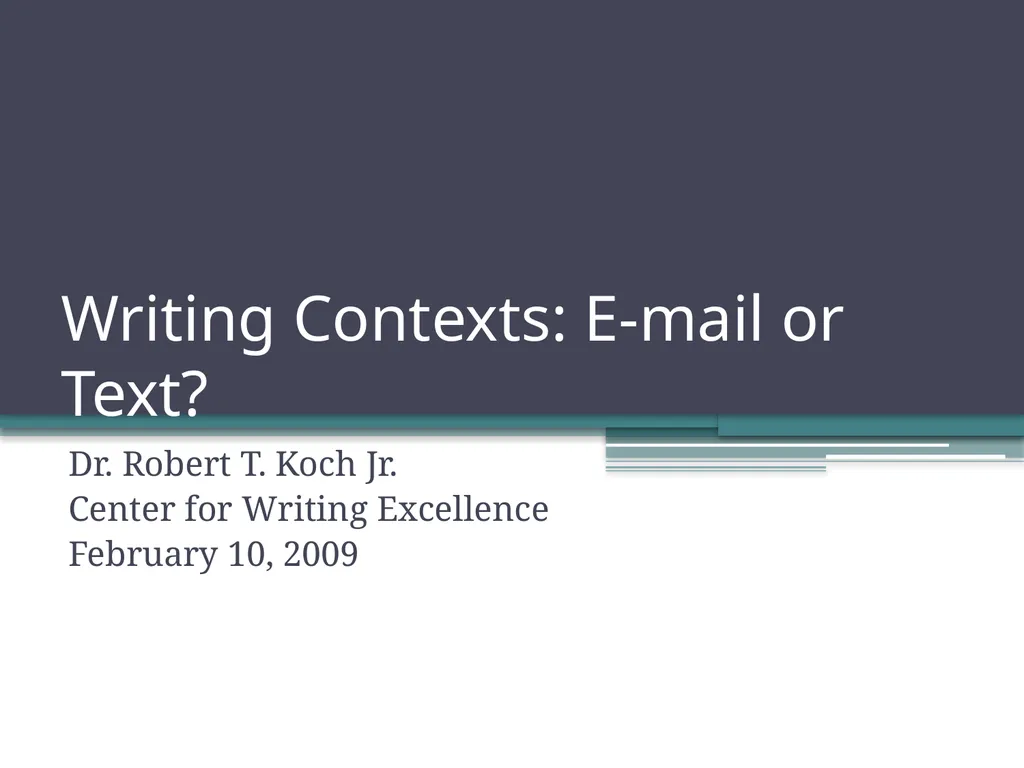 Writing Contexts: E-mail or Text? Dr. Robert T.