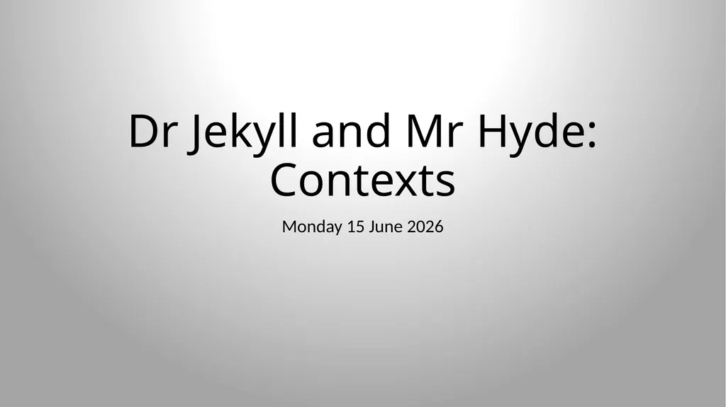 Dr Jekyll and Mr Hyde: Contexts Wednesday, 17