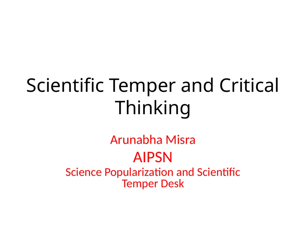 Scientific Temper and Critical Thinking Arunabha - slide 1 of 34