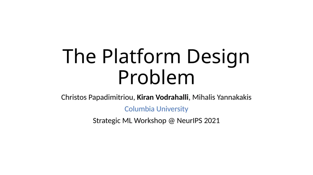 The Platform Design Problem Christos