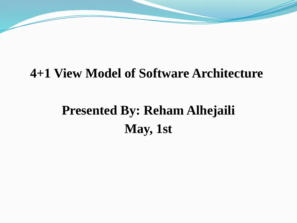 4+1 View Model of Software Architecture Presented - slide 1 of 28