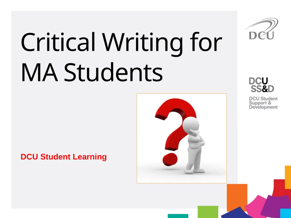 DCU Student Learning Critical Writing for MA - slide 1 of 20