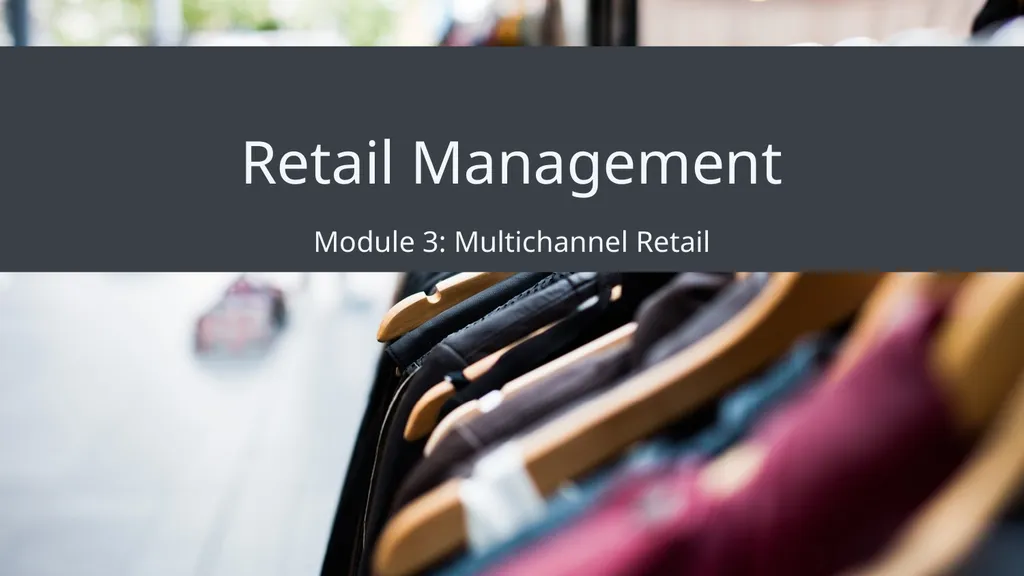 Retail Management Module 3: Multichannel Retail - slide 1 of 25
