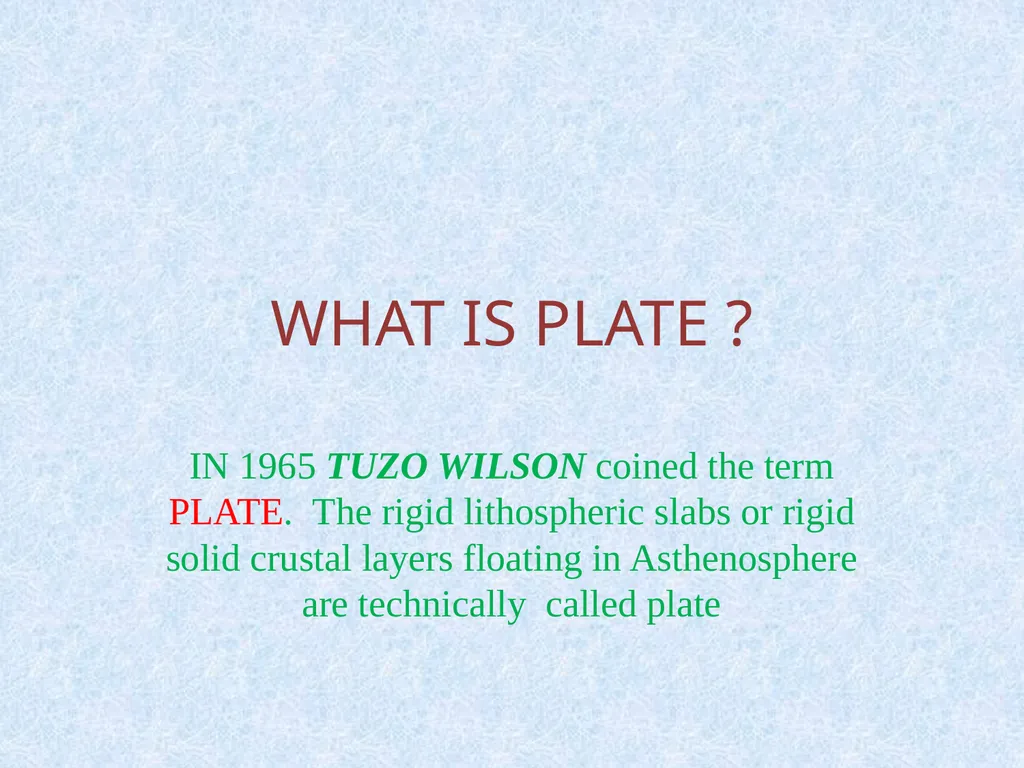 WHAT IS PLATE ? IN 1965 TUZO WILSON coined the - slide 1 of 5
