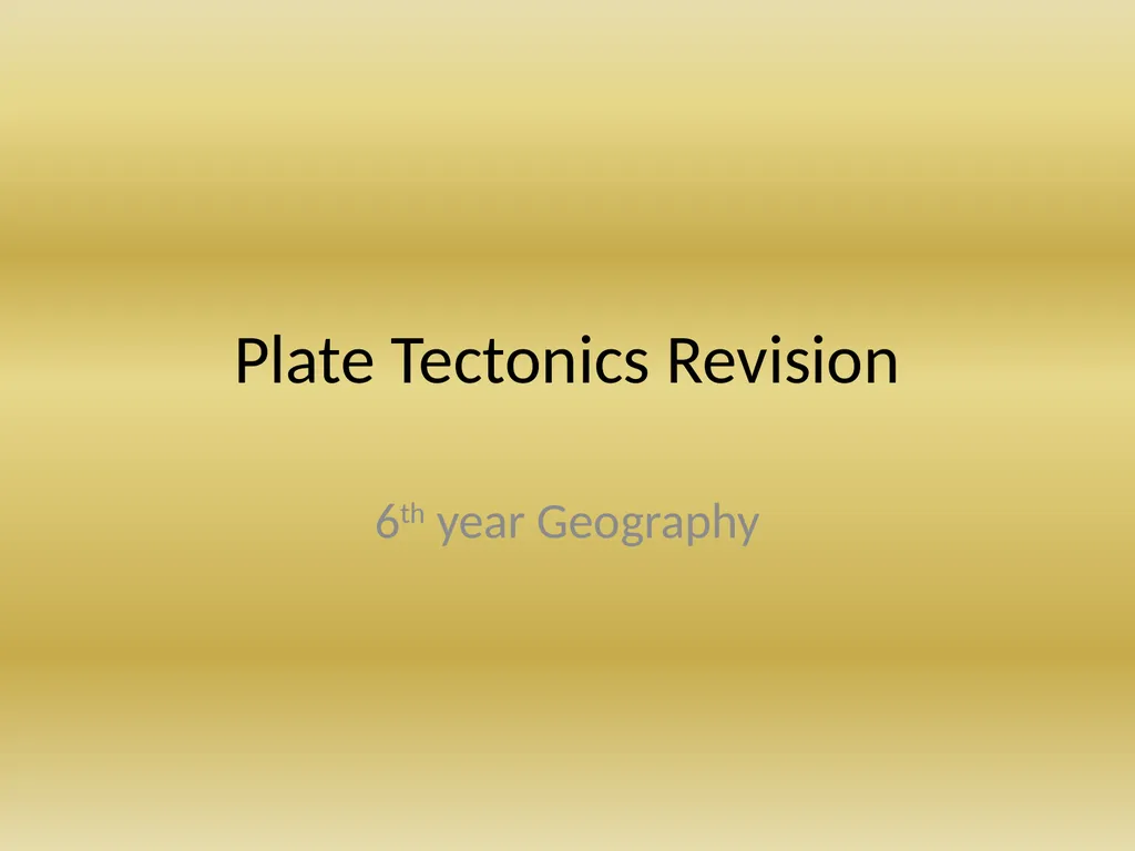 Plate Tectonics Revision 6th year Geography - slide 1 of 21