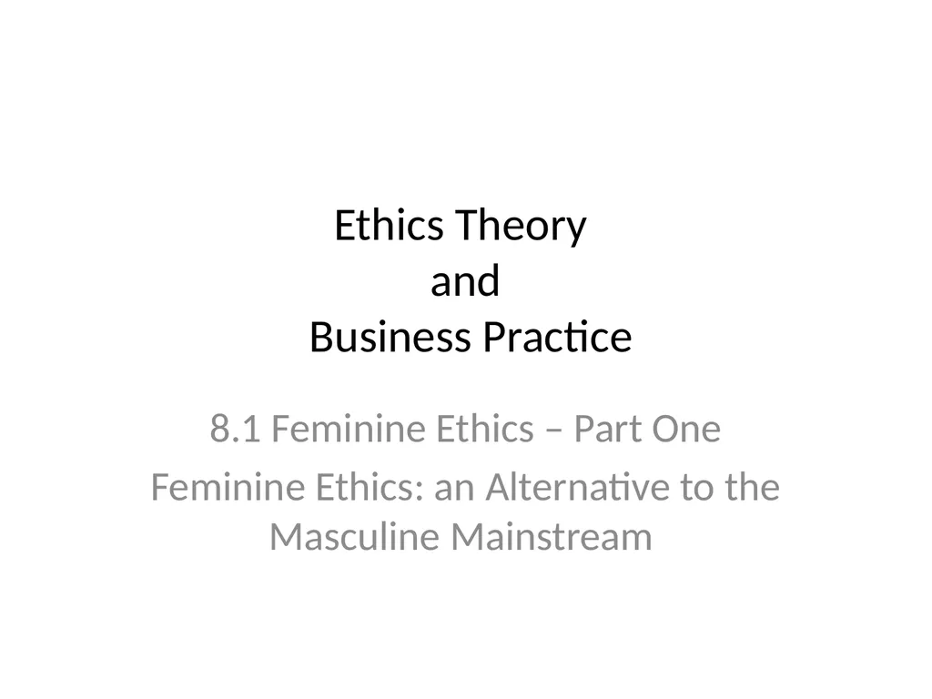 Ethics Theory and Business Practice 8.1 Feminine - slide 1 of 13