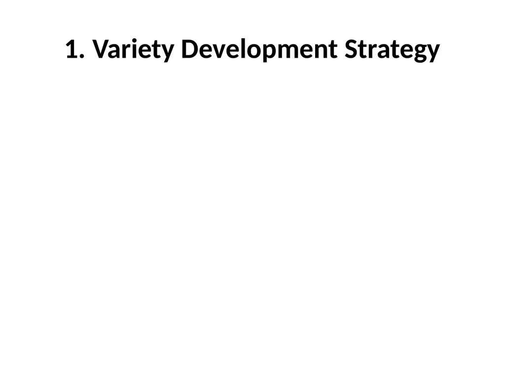 Chapter 5 Variety Development Strategy and Stage - slide 5 of 34