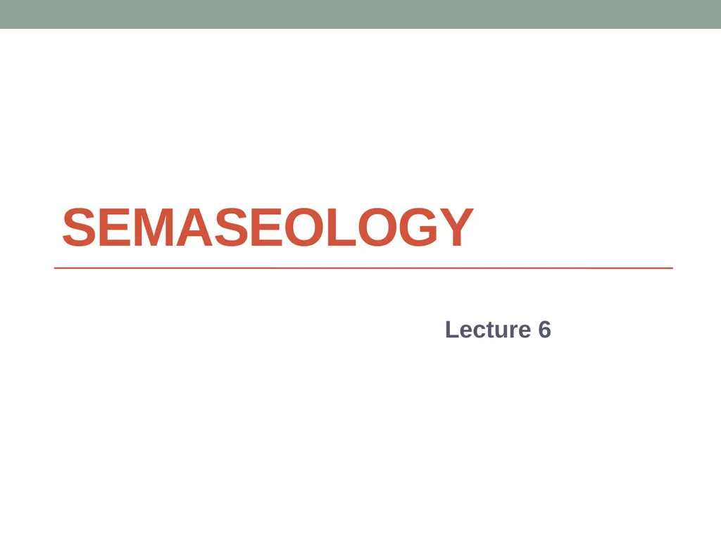 Semaseology Lecture 6 Semaseology 6.1. Definition - slide 1 of 27