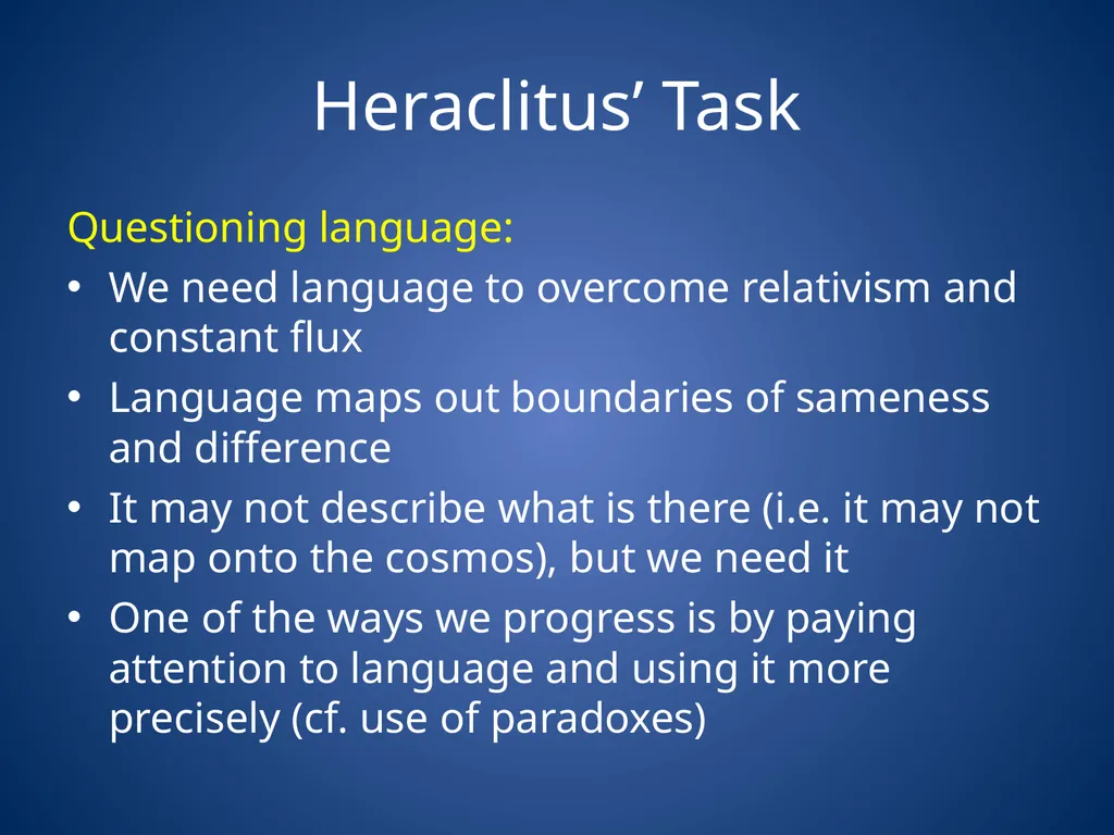 Heraclitus & Parmenides Heraclitus’ task Unity of - slide 3 of 23