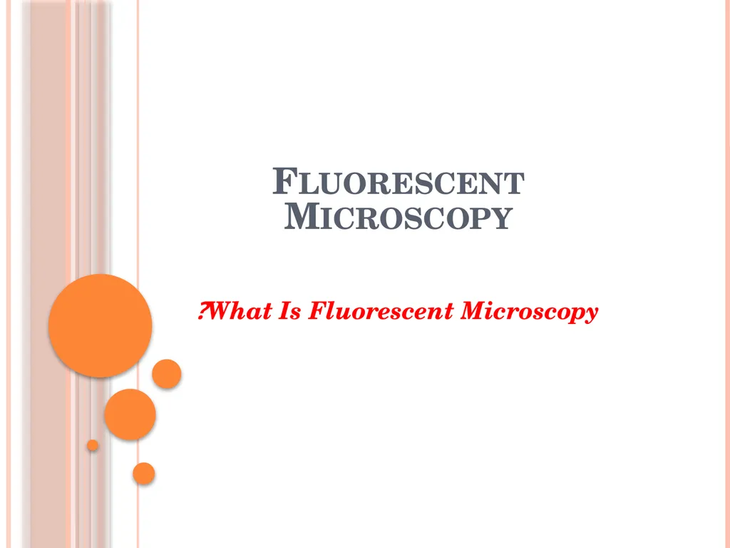 Fluorescent Microscopy What Is Fluorescent - slide 1 of 22