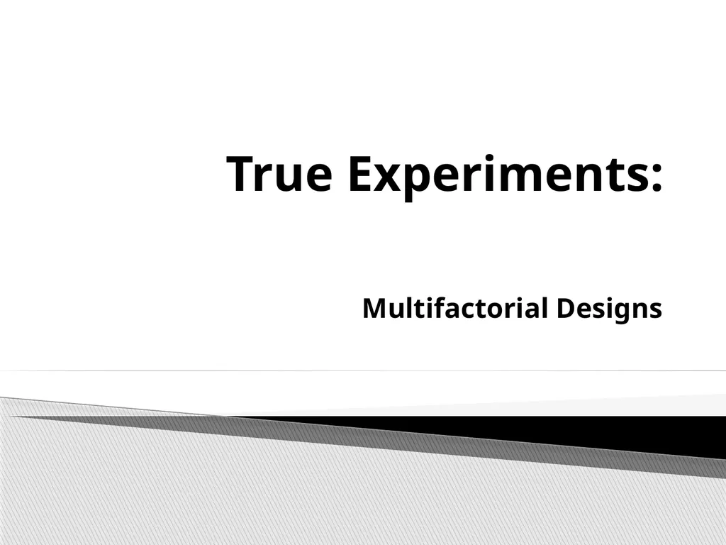 True Experiments: Multifactorial Designs Also - slide 1 of 37