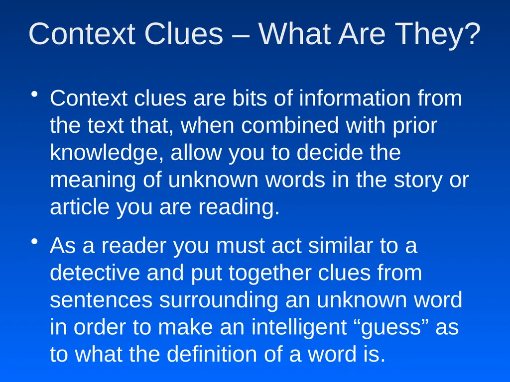 Context Clues: You be the Detective Context Clues - slide 2 of 14