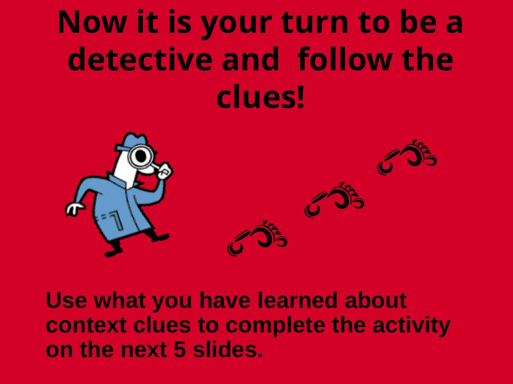 Context Clues: You be the Detective Context Clues - slide 8 of 14