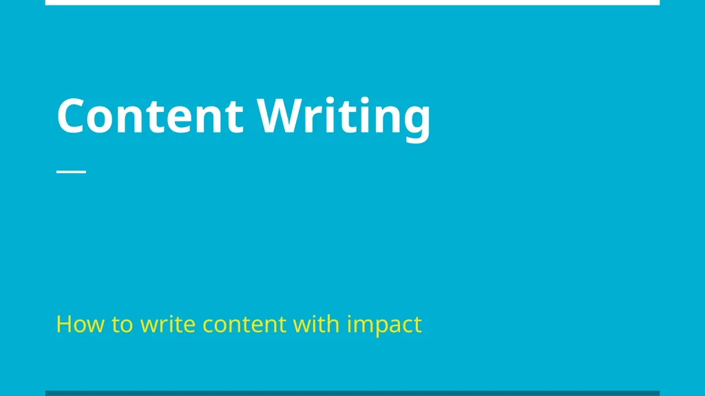 Content Writing How to write content with impact - slide 1 of 20