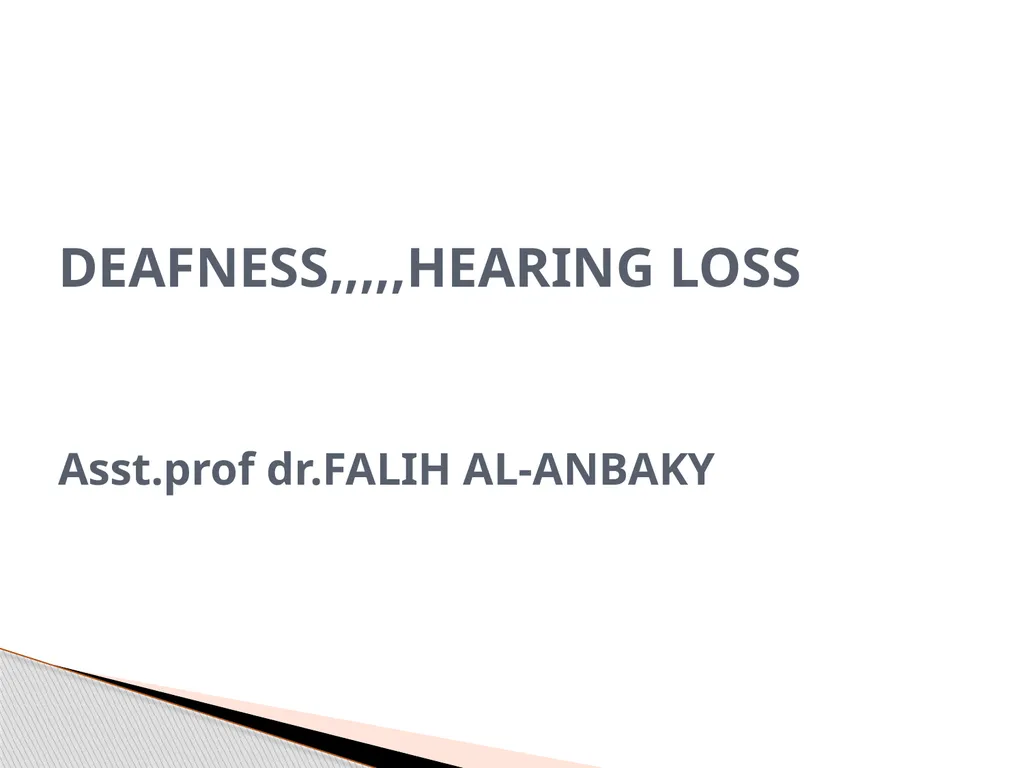 DEAFNESS,,,,,HEARING LOSS Asst.prof dr.FALIH