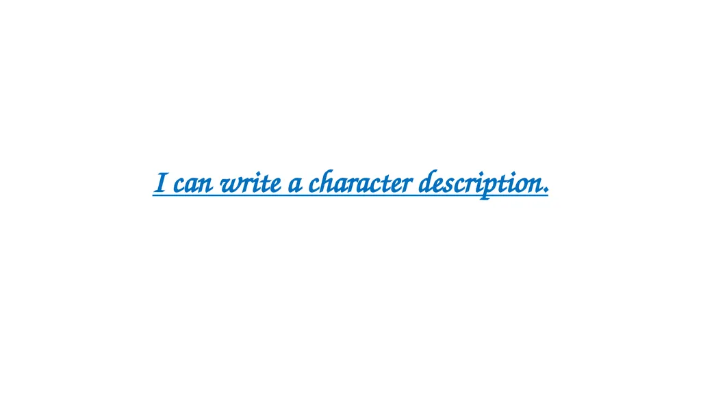 I can write a character description. What do we - slide 1 of 9