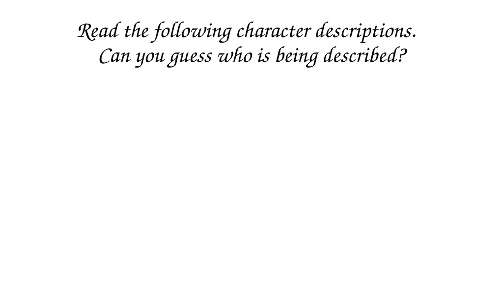 I can write a character description. What do we - slide 3 of 9