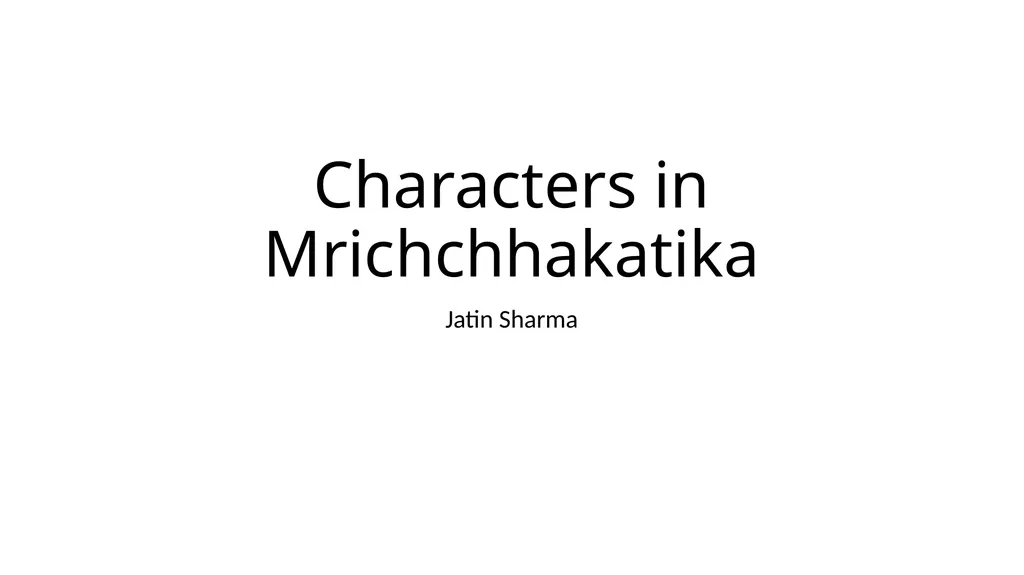 Characters in Mrichchhakatika Jatin Sharma - slide 1 of 6