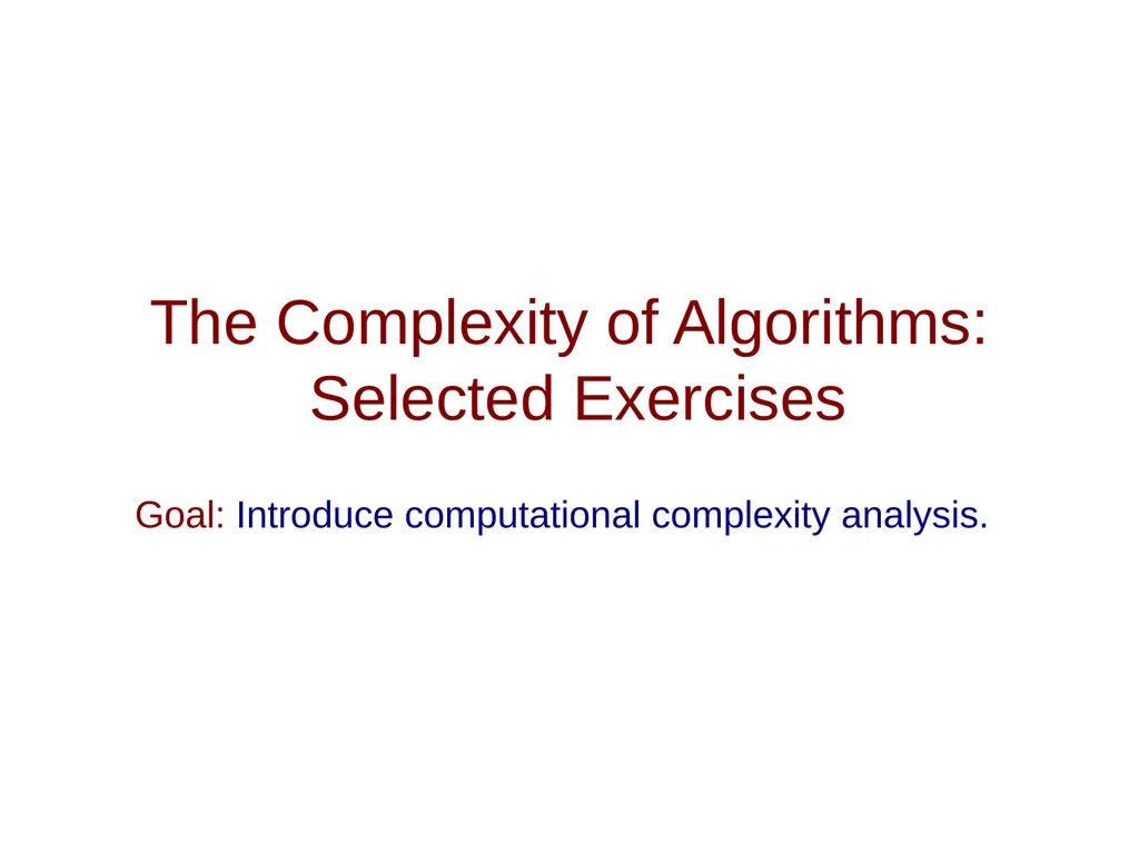 The Complexity of Algorithms: Selected Exercises - slide 1 of 13
