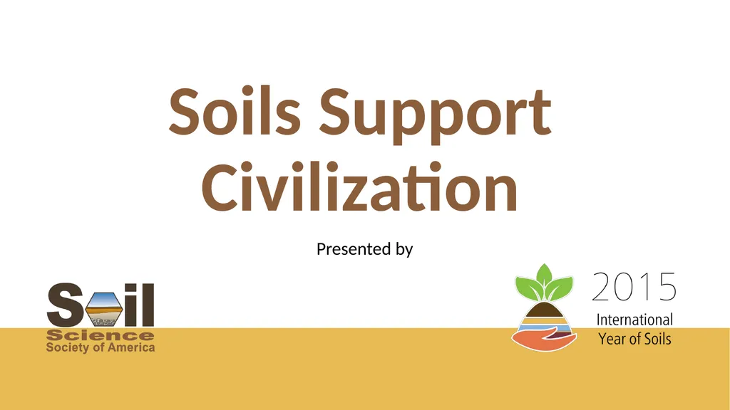 Soils Support Civilization Presented by Great - slide 1 of 14