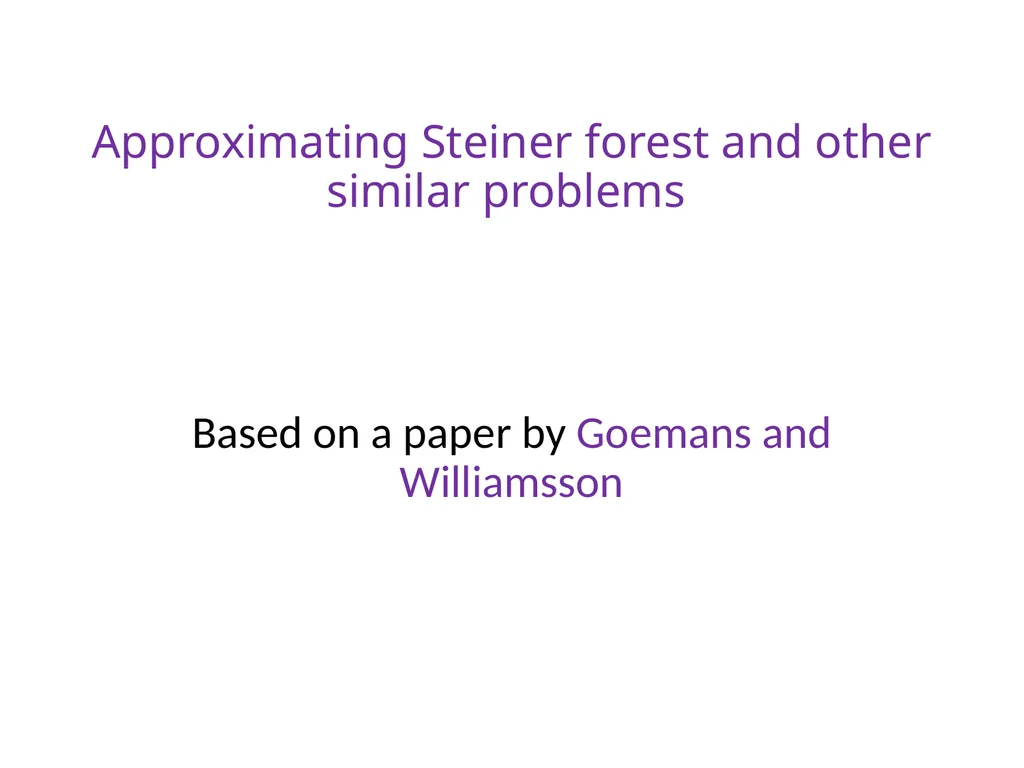 Approximating Steiner forest and other similar - slide 1 of 15