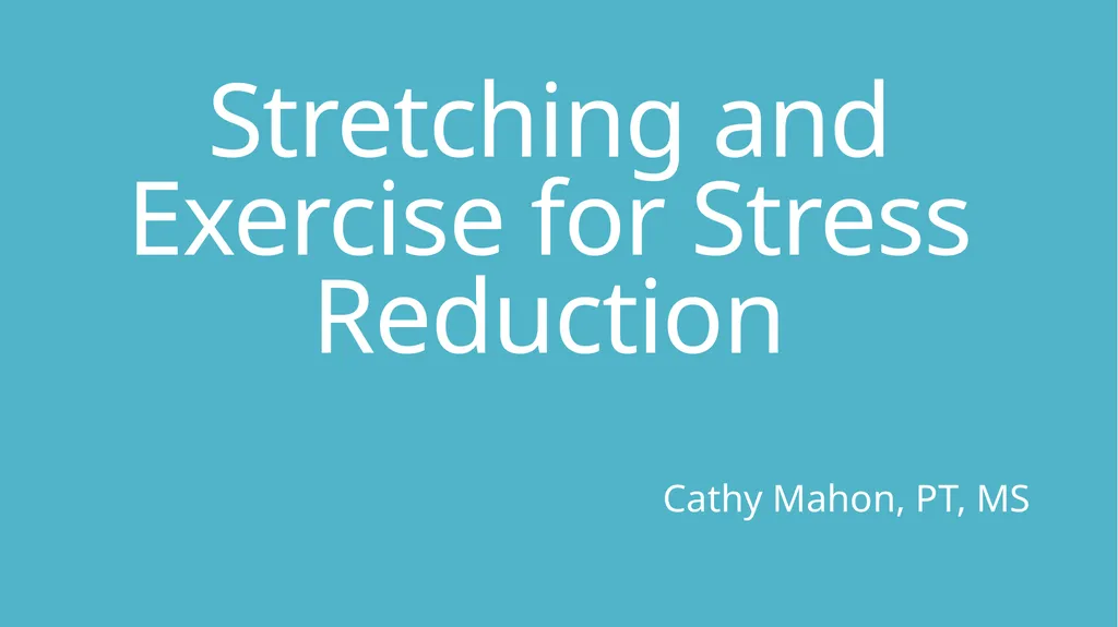 Stretching and Exercise for Stress Reduction Cathy