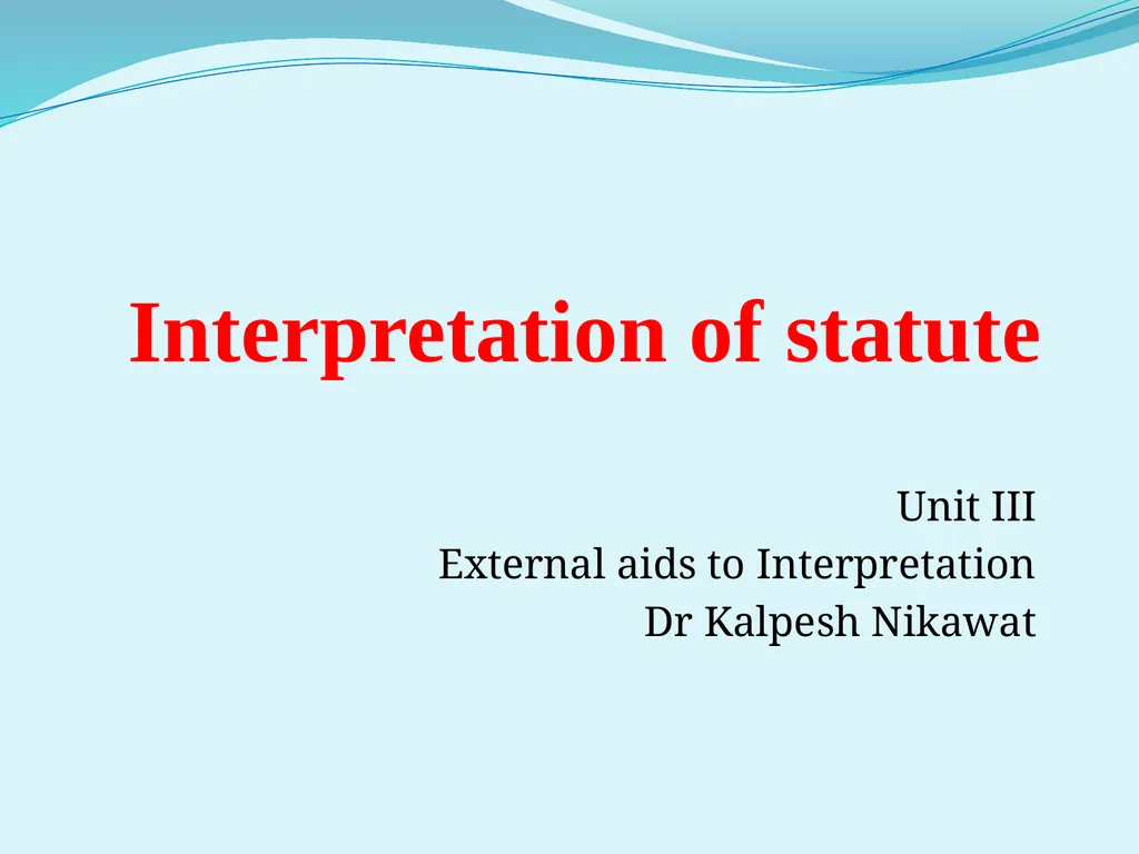 Interpretation of statute Unit III External aids - slide 1 of 22