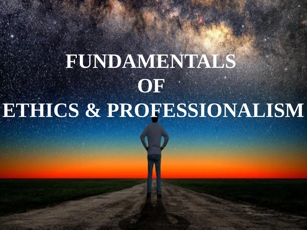 FUNDAMENTALS OF ETHICS & PROFESSIONALISM Why study - slide 1 of 24