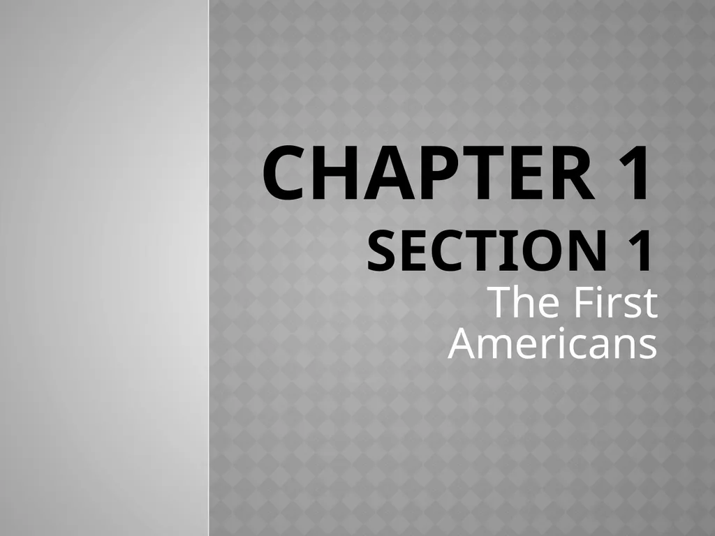 Chapter 1 Section 1 The First Americans The First - slide 1 of 9