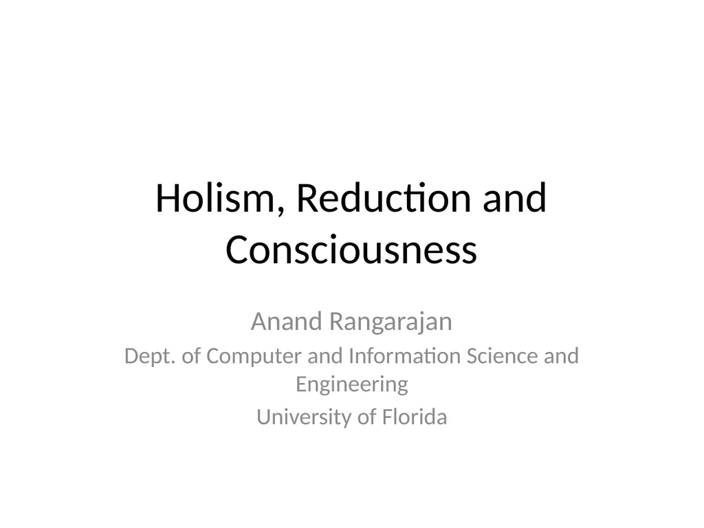 Holism, Reduction and Consciousness Anand