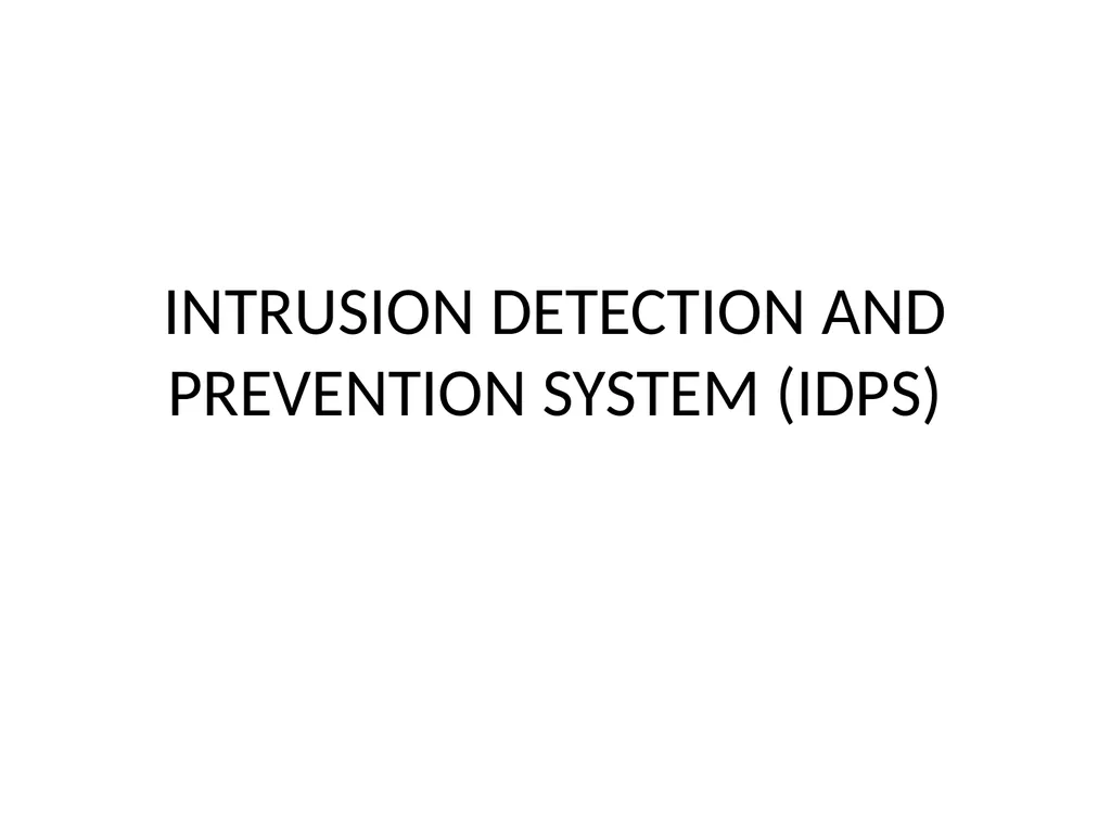 INTRUSION DETECTION AND PREVENTION SYSTEM (IDPS) - slide 1 of 41